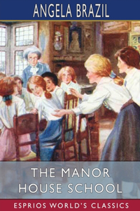 Manor House School (Esprios Classics)