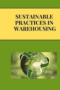 Sustainable Practices in Warehousing