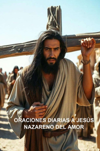 Oraciones Diarias a Jesús Nazareno del Amor