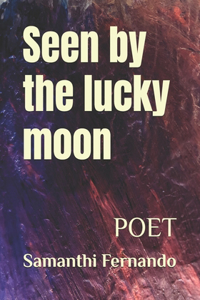 Seen by the lucky moon