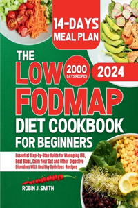 LOW-FODMAP Diet Cookbook for Beginners 2024