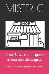 Come Gestire un negozio in maniera strategica.