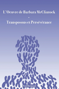 L'OEuvre de Barbara McClintock: Transposons et Persévérance