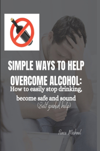 Simple ways to help overcome alcohol