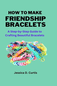How to Make Friendship Bracelets