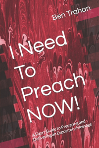 I Need to Preach NOW!