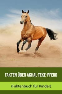 Fakten über Akhal-Teke-Pferd (Faktenbuch für Kinder)