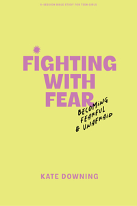Fighting with Fear - Teen Girls' Bible Study Book with Video Access