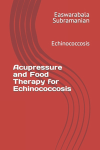 Acupressure Treatment and Food Therapy for Echinococcosis