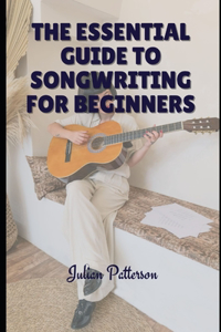 Essential Guide to Songwriting for Beginners