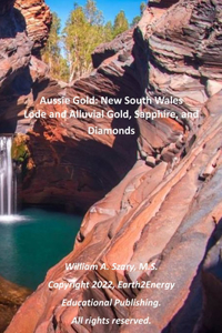 Aussie Gold: New South Wales: Lode and Alluvial Gold, Sapphire, and Diamonds