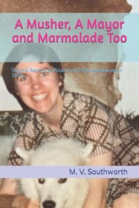 A Musher, A Mayor and Marmalade Too