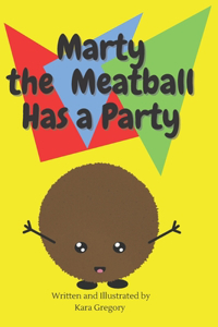 Marty the Meatball Has a Party