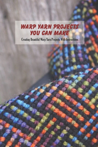 Warp Yarn Projects You Can Make