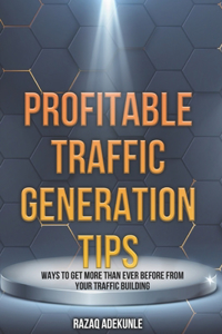 Profitable Traffic Generation Tips