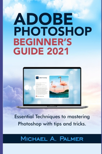 Adobe Photoshop Beginner's Guide 2021