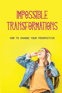 Impossible Transformations