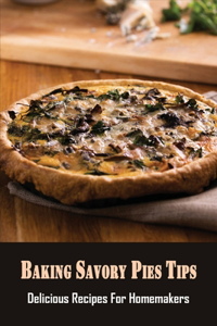 Baking Savory Pies Tips
