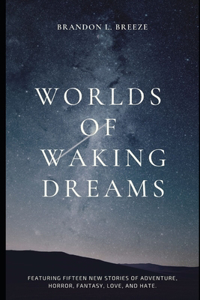 Worlds of Waking Dreams