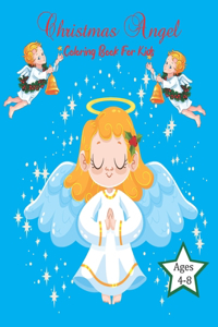 Christmas Angel Coloring Book For Kids Ages 4-8: Christian coloring books for children- 50 Pages Unique Designs For Little Hands Enjoy to Color ( Angel Coloring Book)