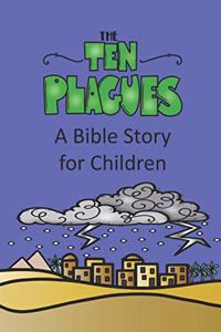 The Ten Plagues A Bible Story for Children