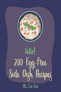 Hello! 200 Egg-Free Side Dish Recipes