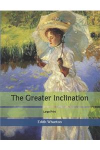 The Greater Inclination