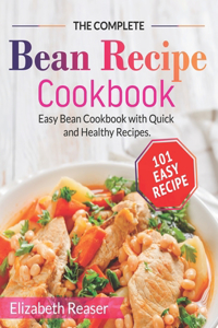 Complete Bean Recipe Cookbook