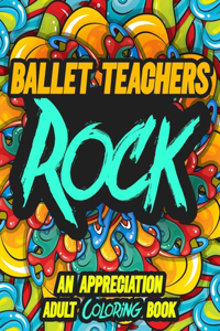 Ballet Teachers Rock