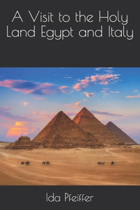 A Visit to the Holy Land Egypt and Italy