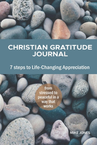 Christian Gratitude Journal, 7 Steps to Life-Changing Appreciation
