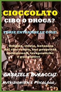 Cioccolato. Cibo O Droga? Forse Entrambe Le Cose