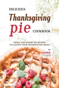 Delicious Thanksgiving Pie Cookbook