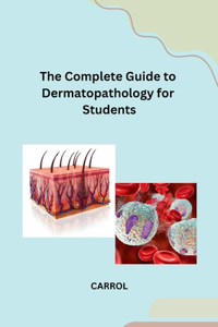 Complete Guide to Dermatopathology for Students