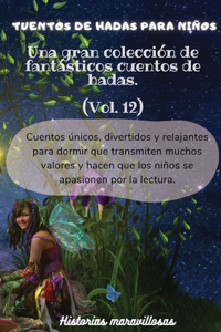 Cuentos de hadas para niños Una gran colección de fantásticos cuentos de hadas.(Vol. 12)