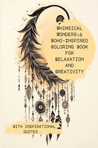 Whimsical Wonders, a Boho-Inspired Coloring Book for relaxation and creativity with Inspiring Quotes