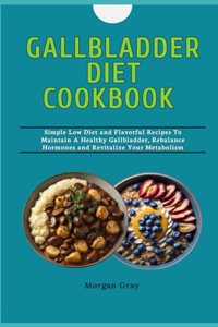 Gallbladder Diet Cookbook
