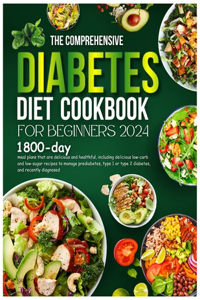 Comprehensive Diabetic Diet Cookbook For Beginners 2024