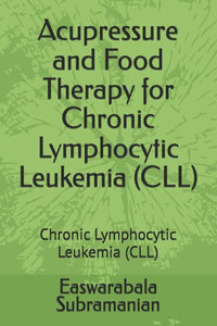 Acupressure and Food Therapy for Chronic Lymphocytic Leukemia (CLL)
