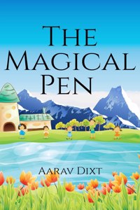 The Magical Pen: A Boy Who Meets A Aileen And Give Him A Magical Pen