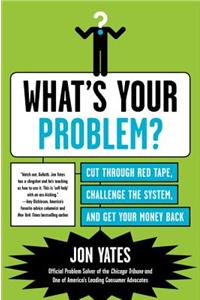What's Your Problem?