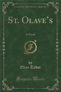 St. Olave's: A Novel (Classic Reprint)