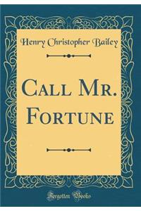 Call Mr. Fortune (Classic Reprint)