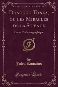 Donogoo Tonka, Ou Les Miracles de la Science: Conte Cinï¿½matographique (Classic Reprint)
