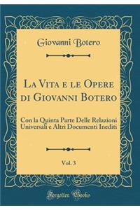 La Vita E Le Opere Di Giovanni Botero, Vol. 3: Con La Quinta Parte Delle Relazioni Universali E Altri Documenti Inediti (Classic Reprint)