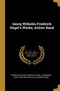 Georg Wilhelm Friedrich Hegel's Werke, Achter Band