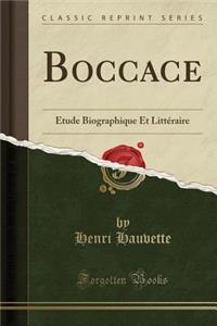 Boccace: Ã?tude Biographique Et LittÃ©raire (Classic Reprint)
