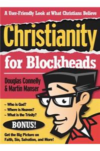 Christianity for Blockheads: A User-Friendly Look at What Christians Believe