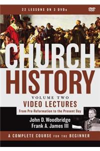 Church History, Volume Two Video Lectures: From Pre-Reformation to the Present Day