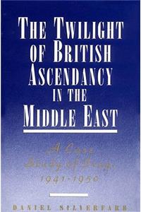 The Twilight of British Ascendancy in the Middle East